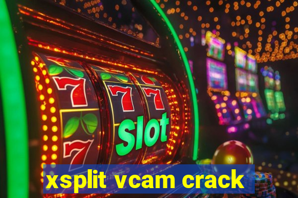 xsplit vcam crack